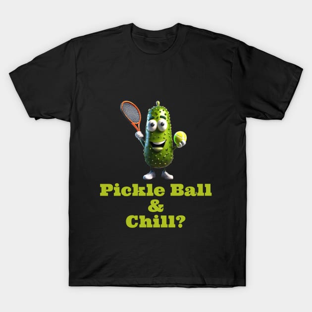 Pickle Ball & Chill T-Shirt by Fly Beyond